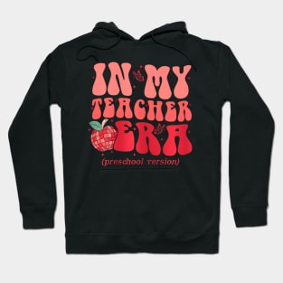 In My Teacher Era Preschool Version Back To School Groovy Hoodie